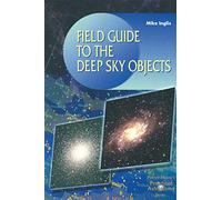 Field Guide to the Deep Sky Objects (The Patrick Moore Practical Astronomy Series)