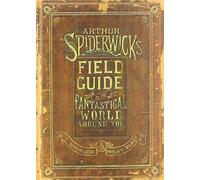 Field Guide to the Fantastical World Around You (The Spiderwick Chronicles)