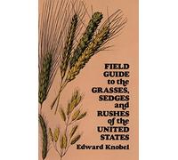Field Guide to the Grasses, Sedges, and Rushes of the Northern United States