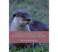 Field Guide to the Mammals of Singapore