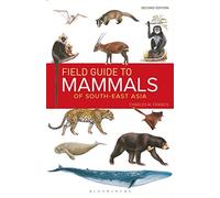 Field Guide to the Mammals of South-east Asia (2nd Edition): (2nd edition)
