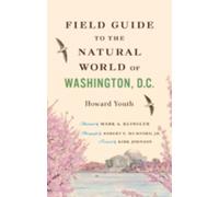 Field Guide to the Natural World of Washington, D.C.