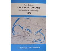 Field Guide to the War in Zululand and the Defence of Natal 1879