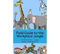 Field Guide to the Workplace Jungle