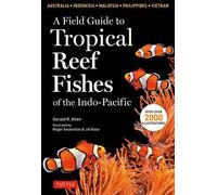 Field Guide To Tropical Reef Fishes Of The Indo Pacific: Covers 1,670 Species in
