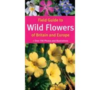 Field Guide to Wild Flowers of Britain and Europe