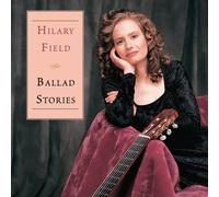 Field, Hilary - Ballad Stories