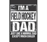 field hockey Dad gift field hockey player gift Father Pretty: Daily Planner Notepad To Do Schedule, Medium 6x9 Inches, 120 Pages, Printed Cover