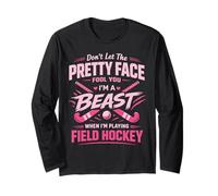 Field Hockey Don't Let The Pretty Face Fool You I'm A Beast Long Sleeve T-Shirt