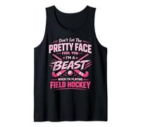 Field Hockey Don't Let The Pretty Face Fool You I'm A Beast Tank Top