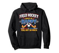 Field Hockey Field Hockey Makes Me Happy You, Not So Much Pullover Hoodie