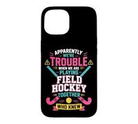 Field Hockey Friends Besties Buddy Apparently We're Trouble Case for iPhone 15