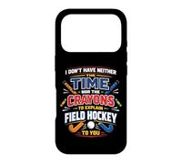Field Hockey I Don't Have Neither The Time Nor The Crayons Case for iPhone 17 Pro