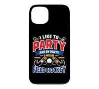 Field Hockey I Like To Party And By Party I Mean Field Case for iPhone 13