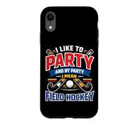 Field Hockey I Like To Party And By Party I Mean Field Case for iPhone XR