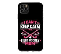 Field Hockey Mom Mother I Can't Keep Calm I'm A Field Hockey Case for iPhone 11 Pro Max