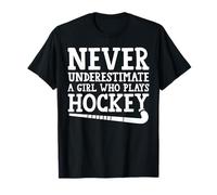 Field Hockey Never Underestimate A Girl Who Plays Hockey T-Shirt