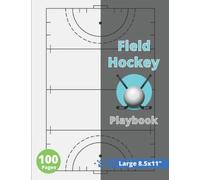 Field Hockey Playbook: 8.5x11" 100 Pages | Blank Field Diagrams Notebook For Professional & Beginner - Coaching Planner Play Book Journal Gifts For ... Plays, Drills, Tactics and Strategies