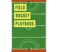 Field Hockey Playbook: Blank Field Diagrams For Drawing Plays, Creating Drills, And Writing Notes - The Perfect Gift For Field Hockey Coaches Or Assistant Field Hockey Coaches
