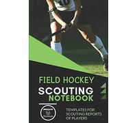 FIELD HOCKEY. SCOUTING NOTEBOOK: Templates for scouting reports of players
