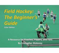 Field Hockey: The Beginner's Guide: Color Edition