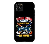 Field Hockey Your Mom Called You Left Your Game At Home Case for iPhone 11 Pro Max