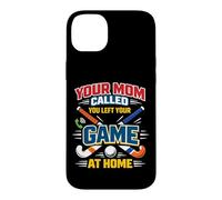 Field Hockey Your Mom Called You Left Your Game At Home Case for iPhone 14 Plus
