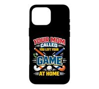 Field Hockey Your Mom Called You Left Your Game At Home Case for iPhone 16 Pro Max