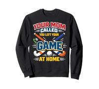 Field Hockey Your Mom Called You Left Your Game At Home Sweatshirt
