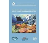 Field Identification Guide to the Sharks and Rays of the Mediterranean and Black Sea: FAO Species Identification Guide for Fishery Purposes