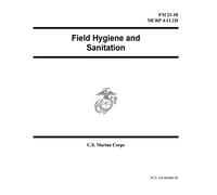 Field Manual FM 21-10 MCRP 4-11.1D Field Hygiene and Sanitation