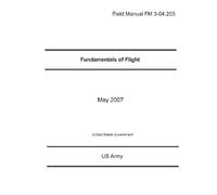 Field Manual FM 3-04.203 Fundamentals of Flight May 2007