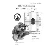 Field Manual FM 3-22.9 Rifle Marksmanship M16- and M4- Series Weapons w/Change 1 February 10, 2011 US Army