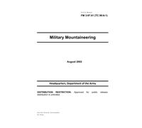 Field Manual FM 3-97.61 (TC 90-6-1) Military Mountaineering August 2002