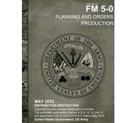 Field Manual FM 5-0 Planning and Orders Production May 2022