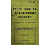 Field Manual for Discouraged Democrats