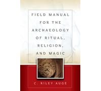 Field Manual for the Archaeology of Ritual, Religion, and Magic