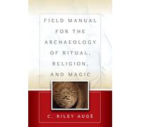 Field Manual for the Archaeology of Ritual, Religion, and Magic
