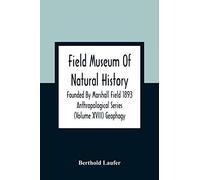 Field Museum Of Natural History Founded By Marshall Field 1893 Anthropological Series (Volume Xviii) Geophagy