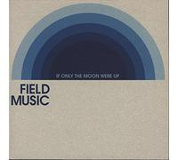 Field Music - If Only The Moon Were Up [7" VINYL]