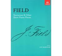 Field: Nocturnes & Other Short Piano Pieces [ABRSM]: [including Nocturne in A] (Signature Series (ABRSM))