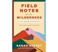 Field Notes for the Wilderness: A Guided Journal: Practices for an Evolving Faith