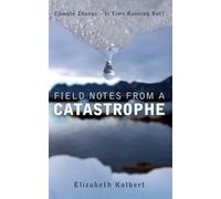 Field Notes from a Catastrophe: Climate Change - Is Time Running Out?