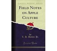 Field Notes on Apple Culture (Classic Reprint)