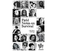 Field Notes on Survival: a Bad Betty anthology