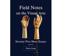 Field Notes on the Virtual Arts: Seventy-Five Short Essays