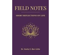 Field Notes: Short Reflections on Life