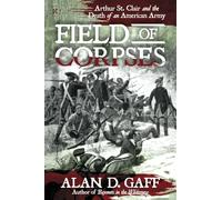 Field of Corpses: Arthur St. Clair and the Death of an American Army