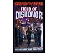 FIELD OF DISHONOR by DAVID WEBER (Sep 3 2002)