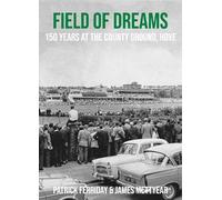 Field of Dreams : 150 Years at The County Ground, Hove